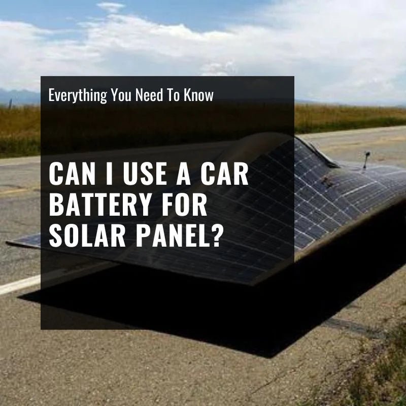 Can I Use Car Battery for Solar System?