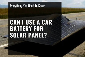 Can I Use Car Battery for Solar System?