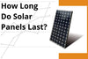 How Long Do Solar Panels Last? Unraveling the Lifespan of Solar Energy Systems